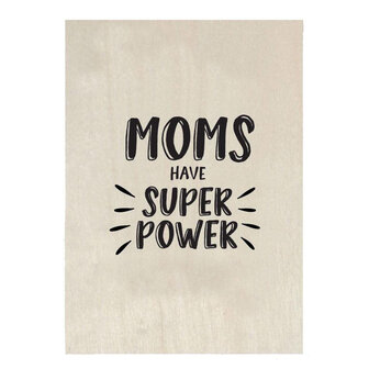 Houten kaart Mom&#039;s Have Super Power