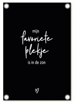 Tuinposter zwart met tekst -Mijn favoriete plekje is in de zon | 60x80cm