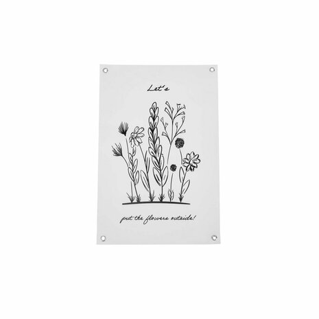 Tuinposter - PVC - LATEN WE DE BLOEMEN BUITEN ZETTEN!  - 40x60 cm LET'S PUT THE FLOWERS OUTSIDE.